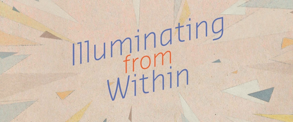 05  |   Illuminating   from   within