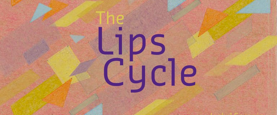 08 | THE LIPS CYCLE